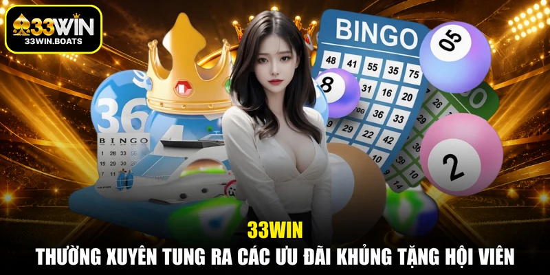 33WIN thường xuyên tung ra các ưu đãi khủng tặng hội viên