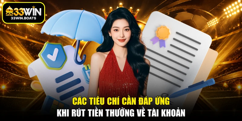 Các tiêu chí cần đáp ứng khi rút tiền thưởng về tài khoản
