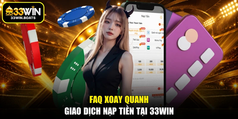 FAQ xoay quanh giao dịch nạp tiền tại 33WIN