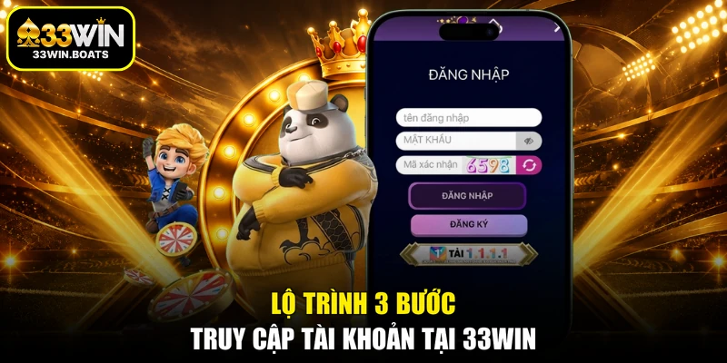 Lộ trình 3 bước truy cập tài khoản tại 33WIN