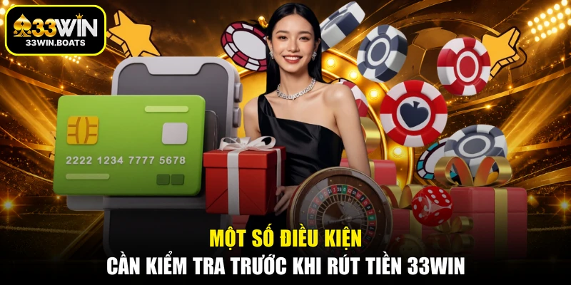 Một số điều kiện cần kiểm tra trước khi rút tiền 33WIN