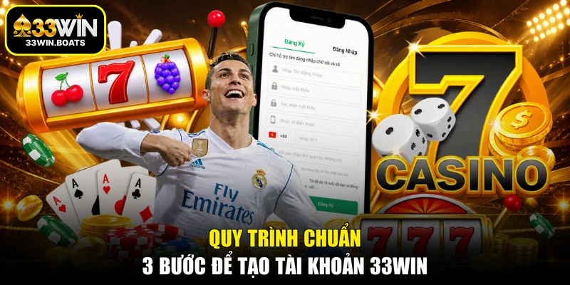 Quy trình chuẩn 3 bước để tạo tài khoản 33WIN