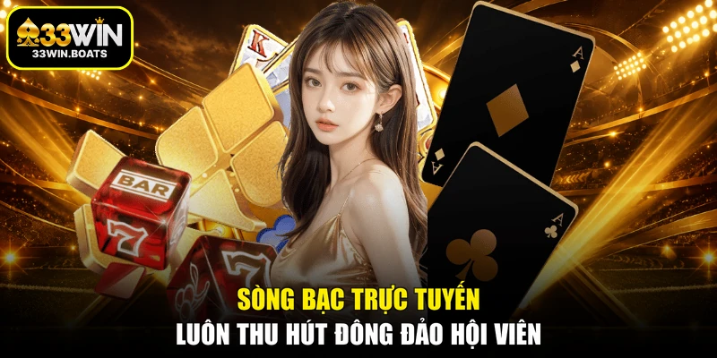 Sòng bạc trực tuyến luôn thu hút đông đảo hội viên