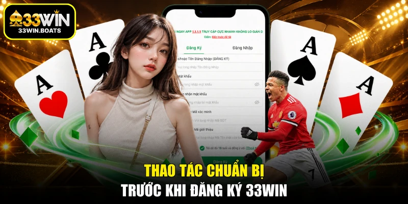 Thao tác chuẩn bị trước khi đăng ký 33WIN