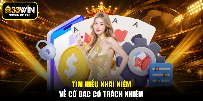 Tìm hiểu khái niệm về cờ bạc có trách nhiệm