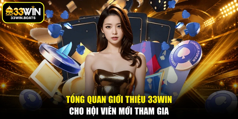 Tổng quan giới thiệu 33WIN cho hội viên mới tham gia