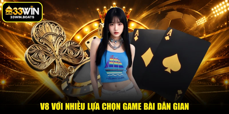 V8 với nhiều lựa chọn game bài dân gian